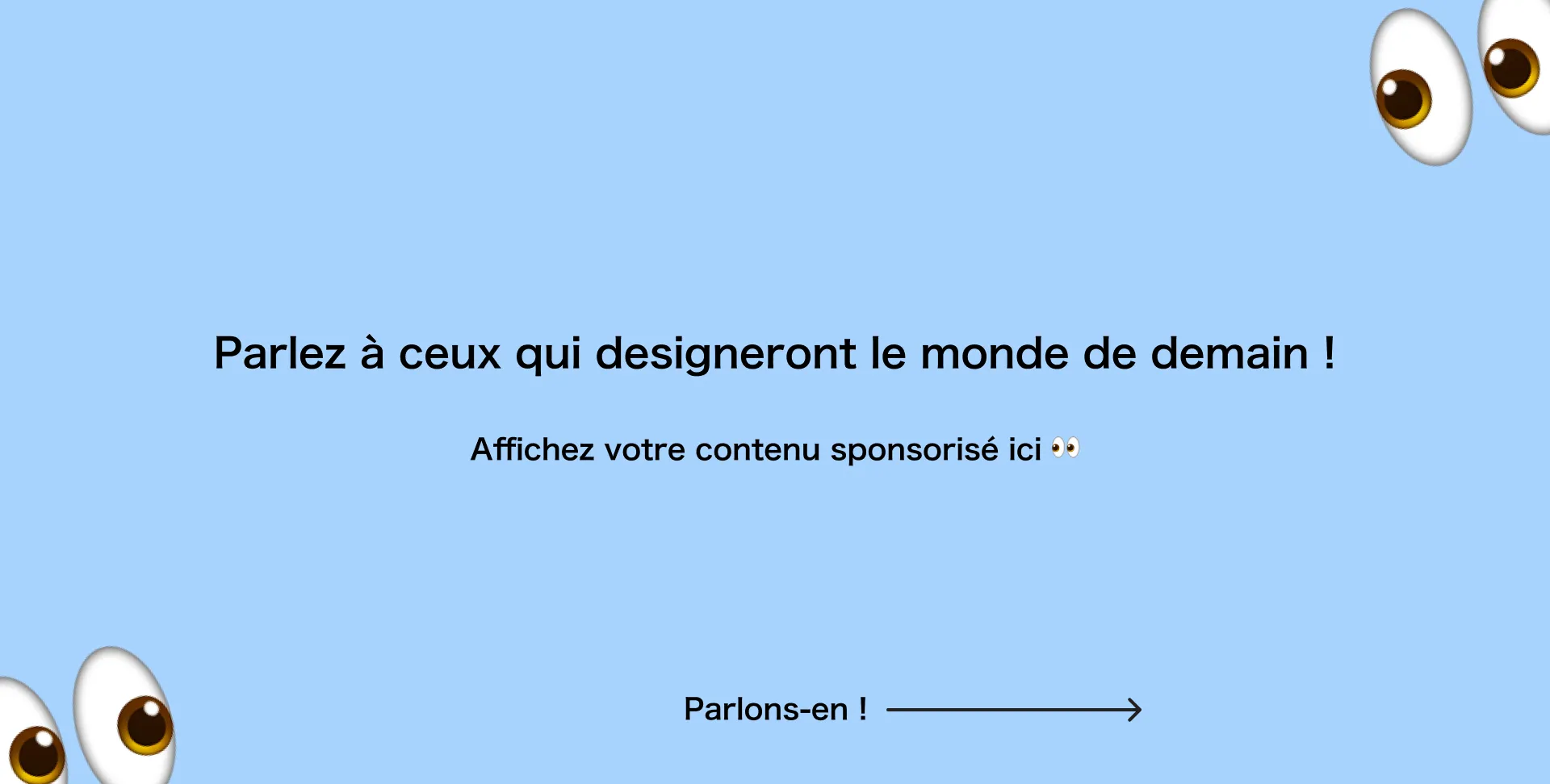 Envie d’afficher un contenu sponsorisé sur Omniscient Design ?